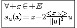 2$\fbox{\forall x\in E\\s_u(x)=x-2\frac{<x.u>}{||u||^2}u}