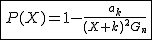 2$\fbox{P(X)=1-\frac{a_k}{(X+k)^2G_n}}