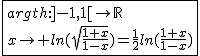 2$\fbox{argth{:}]-1,1[\to\mathbb{R}\\x\to ln(sqrt{\frac{1+x}{1-x}})=\frac{1}{2}ln(\frac{1+x}{1-x})}