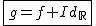 2$\fbox{g=f+Id_{\mathbb{R}}}