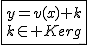 2$\fbox{y=v(x)+k\\k\in Kerg}