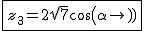 2$\fbox{z_3=2sqrt{7}cos(\alpha)}