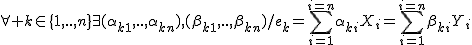 2$\forall k\in\{1,..,n\}\exists(\alpha_{k1},..,\alpha_{kn}),(\beta_{k1},..,\beta_{kn})/e_k=\Bigsum_{i=1}^{i=n}\alpha_{ki}X_i=\Bigsum_{i=1}^{i=n}\beta_{ki}Y_i