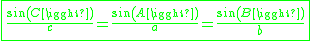 2$\green\fbox{\frac{sin(C)}{c}=\frac{sin(A)}{a}=\frac{sin(B)}{b}}