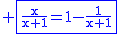 2$\rm \blue\fbox{\frac{x}{x+1}=1-\frac{1}{x+1}}