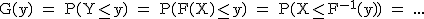 2$\rm G(y) = P(Y\le y) = P(F(X)\le y) = P(X\le F^{-1}(y)) = ...