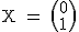 2$\rm X = \(\array0\\1\)