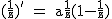 2$\rm~(\frac{1}{z})'~=~a\frac{1}{z}(1-\frac{1}{z})