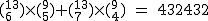 2$\rm~(^{13}_6)\times(^{9}_5)+(^{13}_7)\times(^{9}_4)~=~432432
