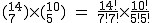 2$\rm~(^{14}_7)\times(^{10}_5)~=~\frac{14!}{7!7!}\times\frac{10!}{5!5!}