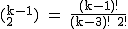 2$\rm~(^{k-1}_2)~=~\frac{(k-1)!}{(k-3)!~2!}