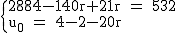2$\rm~\{{2884-140r+21r~=~532\\u_0~=~412-20r}