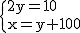 2$\rm~\{{2y=10\\x=y+100}