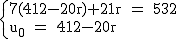 2$\rm~\{{7(412-20r)+21r~=~532\\u_0~=~412-20r}