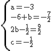 2$\rm~\{{a=-3\\-6+b=-\frac{7}{2}\\2b-\frac{1}{2}=\frac{9}{2}\\c=-\frac{1}{2}}