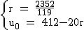 2$\rm~\{{r~=~\frac{2352}{119}\\u_0~=~412-20r}