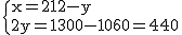 2$\rm~\{{x=212-y\\2y=1300-1060=240}