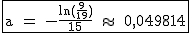 2$\rm~\begin{tabular}{|c|}\hline~a~=~-\frac{ln(\frac{9}{19})}{15}~\approx~~0,049814\\\hline\end{tabular}