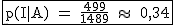 2$\rm~\begin{tabular}{|c|}\hline~p(I|A)~=~\frac{499}{1489}~\approx~~0,34\\\hline\end{tabular}