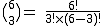 2$\rm~\big(^6_3\big)~=~\frac{6!}{3!\times(6-3)!}