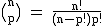 2$\rm~\big(^n_p\big)~~=~\frac{n!}{(n-p!)p!}