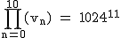 2$\rm~\displaystyle\prod_{n=0}^{10}(v_n)~=~1024^{11}