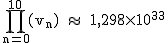 2$\rm~\displaystyle\prod_{n=0}^{10}(v_n)~\approx~~1,298\times10^{33}