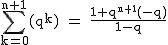 2$\rm~\displaystyle\sum_{k=0}^{n+1}(q^k)~=~\frac{1+q^{n+1}(-q)}{1-q}