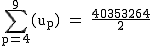 2$\rm~\displaystyle\sum_{p=4}^9(u_p)~=~\frac{40353264}{2}
