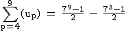 2$\rm~\displaystyle\sum_{p=4}^9(u_p)~=~\frac{7^9-1}{2}~-~\frac{7^3-1}{2}