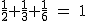 2$\rm~\frac{1}{2}+\frac{1}{3}+\frac{1}{6}~=~1