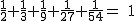 2$\rm~\frac{1}{2}+\frac{1}{3}+\frac{1}{9}+\frac{1}{27}+\frac{1}{54}=~1