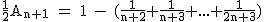 2$\rm~\frac{1}{2}A_{n+1}~=~1~-~(\frac{1}{n+2}+\frac{1}{n+3}+...+\frac{1}{2n+3})