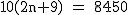 2$\rm~10(2n+9)~=~8450