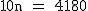 2$\rm~10n~=~4180