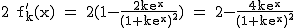 2$\rm~2~f'_k(x)~=~2(1-\frac{2ke^x}{(1+ke^x)^2})~=~2-\frac{4ke^x}{(1+ke^x)^2}