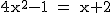 2$\rm~4x^2-1~=~x+2