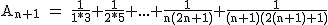 2$\rm~A_{n+1}~=~\frac{1}{1*3}+\frac{1}{2*5}+...+\frac{1}{n(2n+1)}+\frac{1}{(n+1)(2(n+1)+1)}