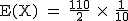 2$\rm~E(X)~=~\frac{110}{2}~\times~~\frac{1}{10}