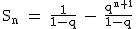 2$\rm~S_n~=~\frac{1}{1-q}~-~\frac{q^{n+1}}{1-q}