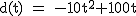 2$\rm~d(t)~=~-10t^2+100t