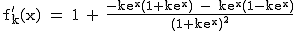 2$\rm~f'_k(x)~=~1~+~\frac{-ke^x(1+ke^x)~-~ke^x(1-ke^x)}{(1+ke^x)^2}