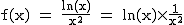 2$\rm~f(x)~=~\frac{ln(x)}{x^2}~=~ln(x)\times\frac{1}{x^2}