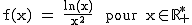 2$\rm~f(x)~=~\frac{ln(x)}{x^2}~~pour~x\in\mathbb{R}_+^*