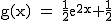 2$\rm~g(x)~=~\frac{1}{2}e^{2x}+\frac{1}{2}