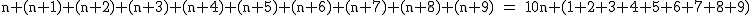 2$\rm~n+(n+1)+(n+2)+(n+3)+(n+4)+(n+5)+(n+6)+(n+7)+(n+8)+(n+9)~=~10n+(1+2+3+4+5+6+7+8+9)