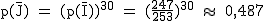 2$\rm~p(\bar{J})~=~(p(\bar{I}))^{30}~=~(\frac{247}{253})^{30}~\approx~~0,487