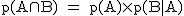 2$\rm~p(A\cap~B)~=~p(A)\times~p(B|A)