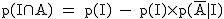 2$\rm~p(I\cap~A)~=~p(I)~-~p(I)\times~p(\bar{A}|I)