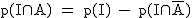 2$\rm~p(I\cap~A)~=~p(I)~-~p(I\cap~\bar{A})